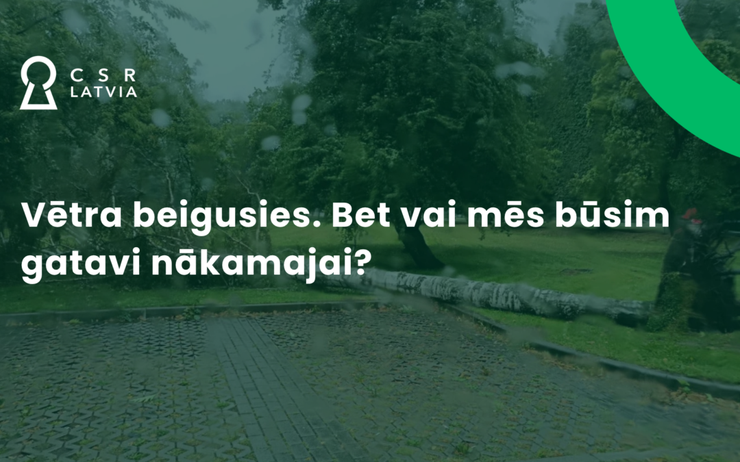 Vētra beigusies. Bet vai mēs būsim gatavi nākamajai?